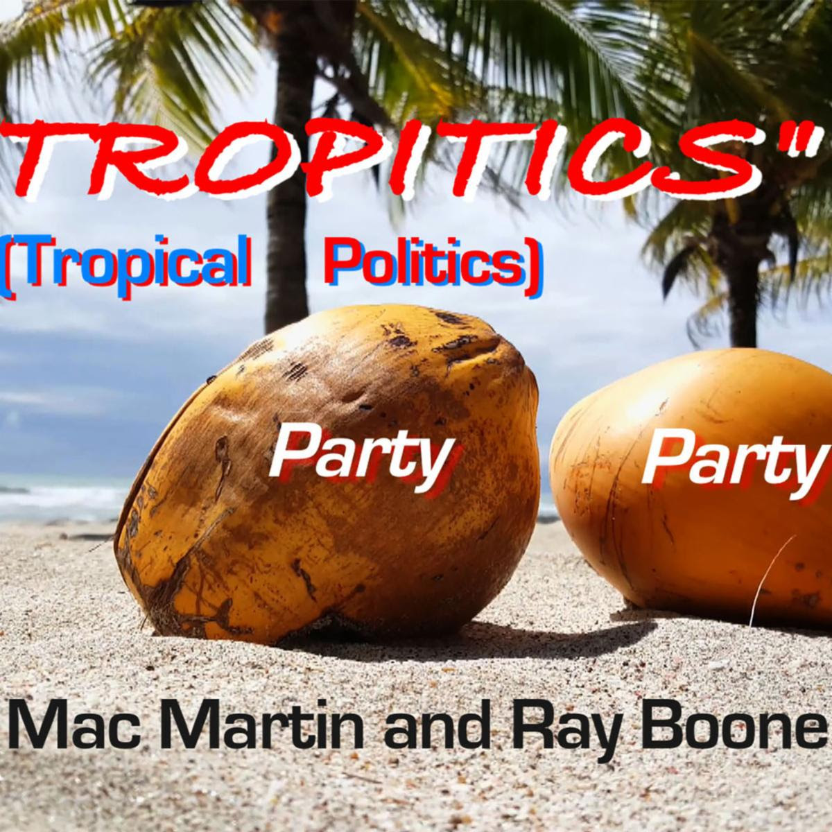 Mac Martin and Ray Boone - Tropitics (Tropical Politics)